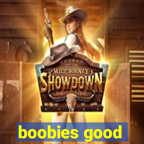 boobies good